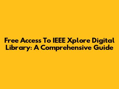 Free Access To IEEE Xplore Digital Library: A Comprehensive Guide