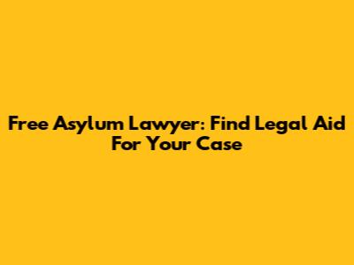 Free Asylum Lawyer: Find Legal Aid For Your Case