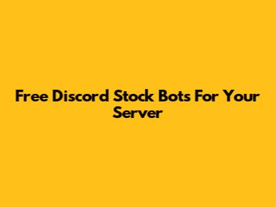 Free Discord Stock Bots For Your Server