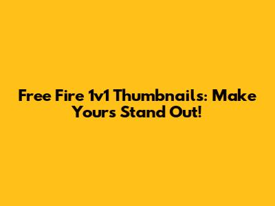 Free Fire 1v1 Thumbnails: Make Yours Stand Out!