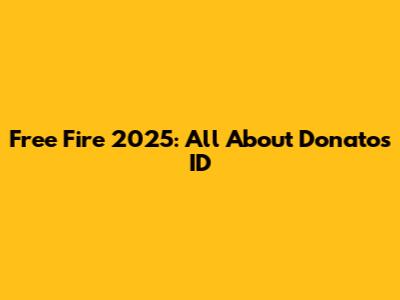 Free Fire 2025: All About Donato's ID