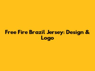 Free Fire Brazil Jersey: Design & Logo