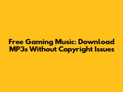 Free Gaming Music: Download MP3s Without Copyright Issues