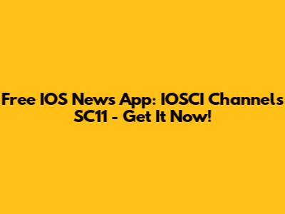 Free IOS News App: IOSCI Channels SC11 - Get It Now!