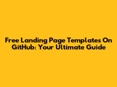 Free Landing Page Templates On GitHub: Your Ultimate Guide