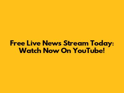 Free Live News Stream Today: Watch Now On YouTube!