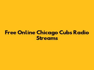 Free Online Chicago Cubs Radio Streams