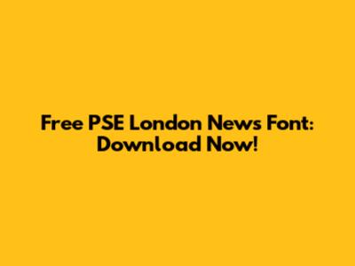 Free PSE London News Font: Download Now!