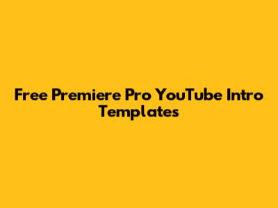 Free Premiere Pro YouTube Intro Templates