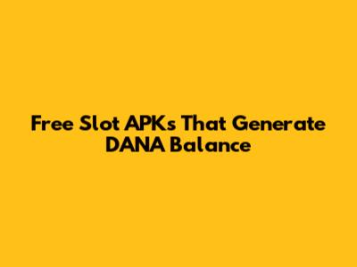 Free Slot APKs That Generate DANA Balance