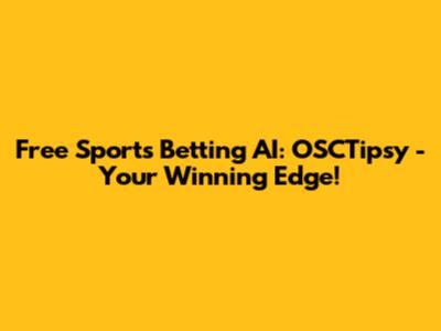 Free Sports Betting AI: OSCTipsy - Your Winning Edge!