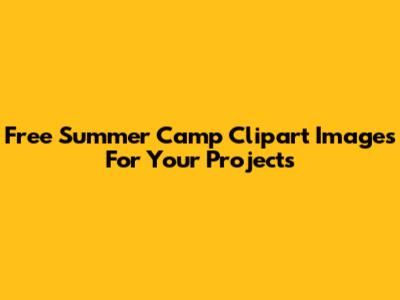 Free Summer Camp Clipart Images For Your Projects