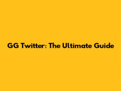 GG Twitter: The Ultimate Guide
