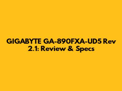 GIGABYTE GA-890FXA-UD5 Rev 2.1: Review & Specs