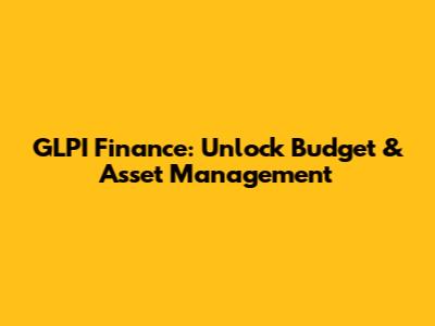 GLPI Finance: Unlock Budget & Asset Management