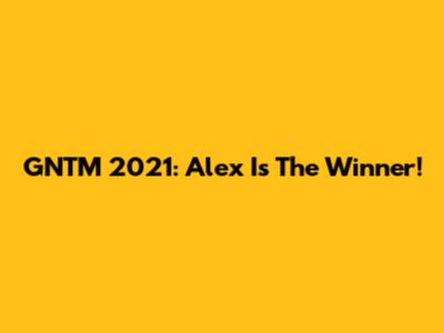 GNTM 2021: Alex Is The Winner!