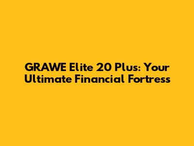 GRAWE Elite 20 Plus: Your Ultimate Financial Fortress
