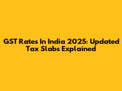 GST Rates In India 2025: Updated Tax Slabs Explained
