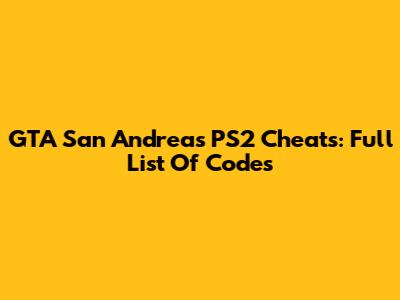GTA San Andreas PS2 Cheats: Full List Of Codes