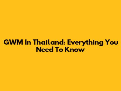 GWM In Thailand: Everything You Need To Know