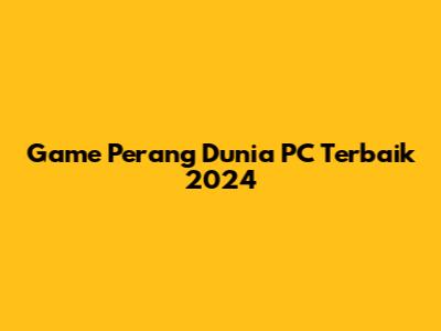 Game Perang Dunia PC Terbaik 2024