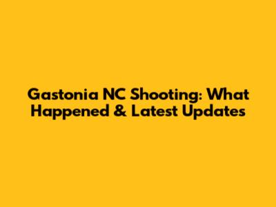 Gastonia NC Shooting: What Happened & Latest Updates