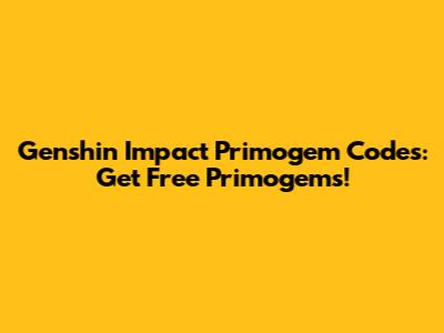 Genshin Impact Primogem Codes: Get Free Primogems!