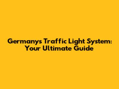 Germany's Traffic Light System: Your Ultimate Guide