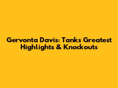 Gervonta Davis: Tank's Greatest Highlights & Knockouts