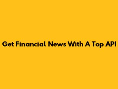 Get Financial News With A Top API