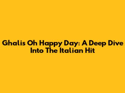 Ghali's "Oh Happy Day": A Deep Dive Into The Italian Hit