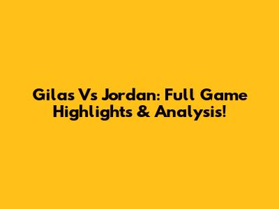 Gilas Vs Jordan: Full Game Highlights & Analysis!