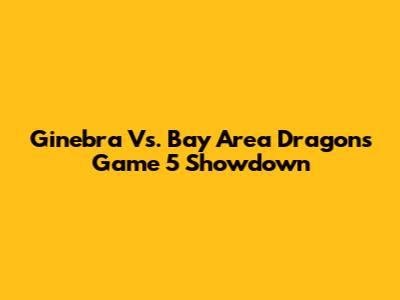 Ginebra Vs. Bay Area Dragons Game 5 Showdown