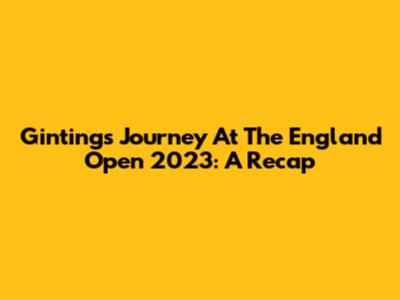 Ginting's Journey At The England Open 2023: A Recap