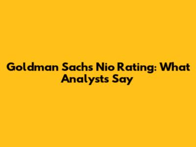 Goldman Sachs' Nio Rating: What Analysts Say