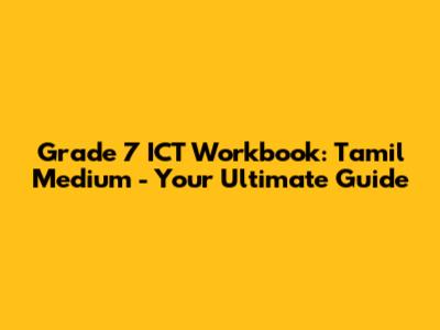 Grade 7 ICT Workbook: Tamil Medium - Your Ultimate Guide