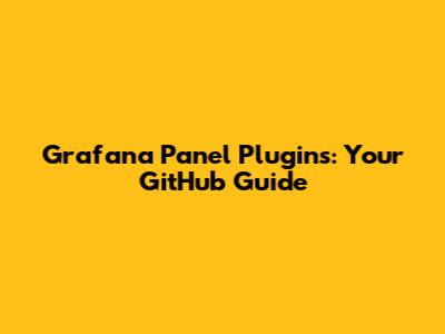 Grafana Panel Plugins: Your GitHub Guide