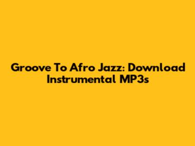 Groove To Afro Jazz: Download Instrumental MP3s