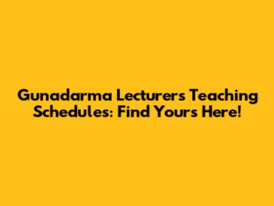 Gunadarma Lecturers' Teaching Schedules: Find Yours Here!