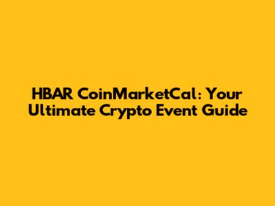 HBAR CoinMarketCal: Your Ultimate Crypto Event Guide