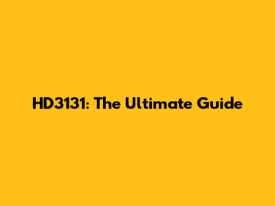 HD3131: The Ultimate Guide