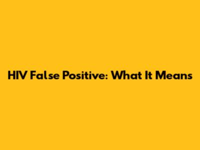 HIV False Positive: What It Means