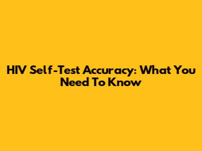 HIV Self-Test Accuracy: What You Need To Know