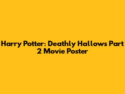 Harry Potter: Deathly Hallows Part 2 Movie Poster