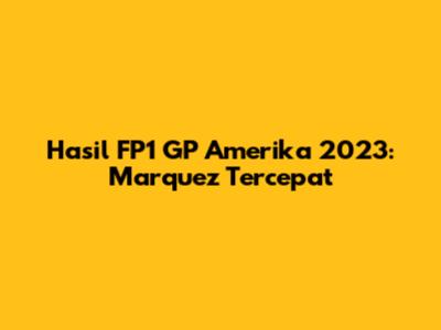 Hasil FP1 GP Amerika 2023: Marquez Tercepat
