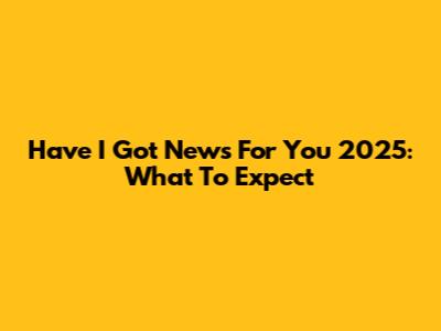 Have I Got News For You 2025: What To Expect