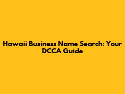 Hawaii Business Name Search: Your DCCA Guide