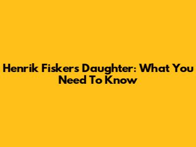 Henrik Fisker's Daughter: What You Need To Know