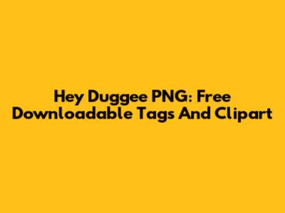 Hey Duggee PNG: Free Downloadable Tags And Clipart