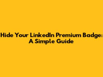 Hide Your LinkedIn Premium Badge: A Simple Guide